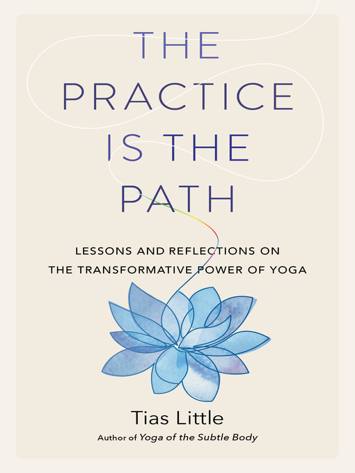 Title details for The Practice Is the Path by Tias Little - Available